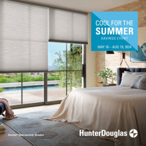 Cool for the Summer Hunter Douglas Savings Event promo